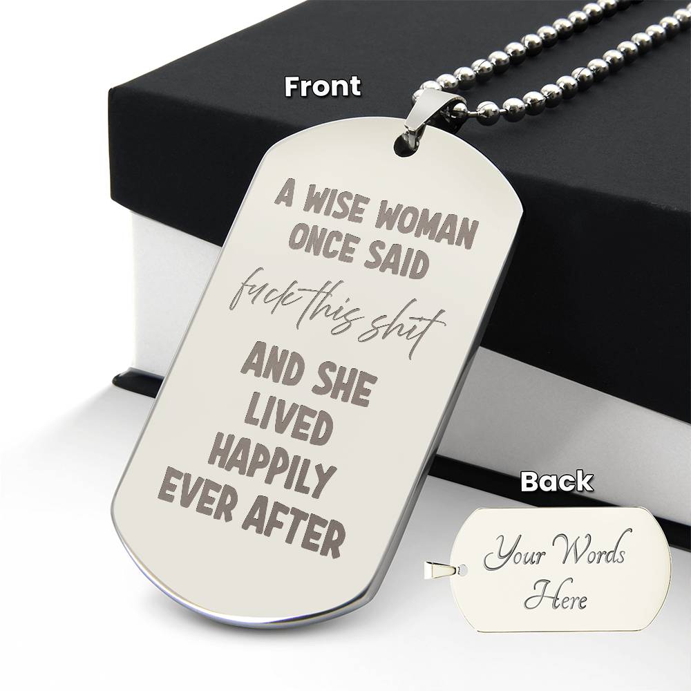 A wise woman once said Engraved Dog Tag Necklace